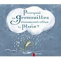 Pourquoi les grenouilles annoncent-elles la pluie ?