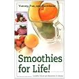 Smoothies for Life!: Yummy, Fun, and Nutritious!