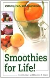  : Smoothies for Life!: Yummy, Fun, and Nutritious!
