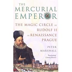 The Mercurial Emperor: The Magic Circle of Rudolf II in Renaissance Prague