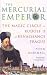 The Mercurial Emperor: The Mag...