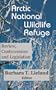 Arctic National Wildlife Refuge (ANWR): Review, Controversies And Legislation