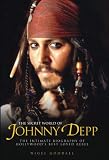 The Secret World of Johnny Depp: The Intimate Biography of Hollywoods Best-Loved Rebel