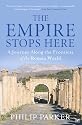 The Empire Stops Here: A Journey Along the Frontiers of the Roman World