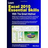 Learn Excel 2010 Essential Skills with The Smart Method: Courseware Tutorial for Self-Instruction to Beginner and Intermediate Level ~ Mike Smart