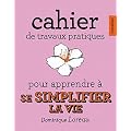 Cahier de travaux pratiques pour apprendre � Se Simplifier la Vie