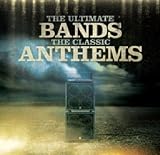 Search : The Ultimate Bands the Classic Anthems