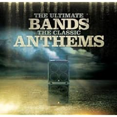 The Ultimate Bands the Classic Anthems