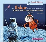 Mit Oskar durchs Deutsche Museum - Sonne, Mond und Sternenfahrer - Gaby Rebling