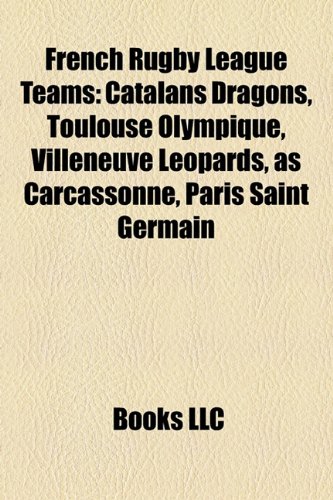 French Rugby League Teams: Catalans Dragons, Toulouse Olympique, Villeneuve Leopards, as Carcassonne, Paris Saint Germain