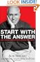 Start with the Answer: And Other Wisdom for Aspiring Leaders