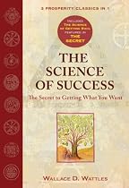 The Science of Success: The Secret to Getting What You Want