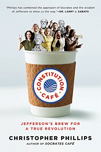Constitution Café: Jefferson's Brew for a True Revolution: Jefferson's Brew for a True Revolution