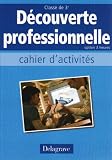 D�couverte professionnelle Option 3 heures : Cahier d'activit�s