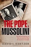 The Pope and Mussolini : the secret history of Pius XI and the rise of Fascism in Europe