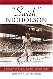 Swish Nicholson: A Biography of Wartime Baseball's Leading Slugger