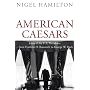 American Caesars: Lives of the US Presidents, from&hellip by Nigel Hamilton