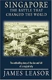 Singapore, the Battle that Changed the World