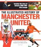 The illustrated history of Manchester United, 1878-2001