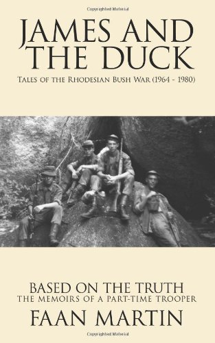 James and the Duck: Tales of the Rhodesian Bush War (1964 - 1980)