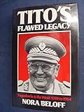 Tito's flawed legacy : Yugoslavia & the West, 1939-84