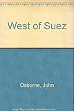 West of Suez : a play