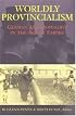 Worldly Provincialism: German Anthropology in the Age of Empire (Social History, Popular Culture, and Politics in Germany)