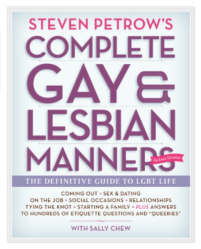 Steven Petrow's Complete Gay & Lesbian Manners: The Definitive Guide to LGBT Life