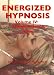 Energized Hypnosis Volume 4: Transcendance