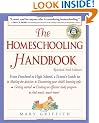 The Homeschooling Handbook: From Preschool to High School, A Parent's Guide to: Making the Decision; Discove ring your child's learning style; Getting Started; Creating an Effective Study