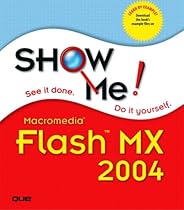 Show Me Macromedia Flash MX 2004 Show Me Macromedia Flash MX 2004