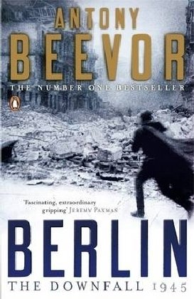 Berlin : The Downfall 1945 by Antony Beevor
