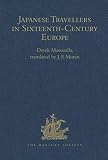 Japanese travellers in sixteenth-century Europe : a dialogue concerning the mission of the Japanese ambassadors to the Roman curia (1590)