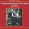 The Personal Memoirs of U.S. Grant, Part 3: Wilderness Campaign, Appomattox, Death of Lincoln (Unabr.)