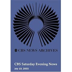 CBS Saturday Evening News (July 19, 2003) by