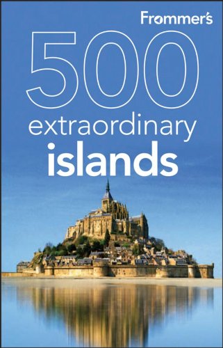 Frommers 500 Extraordinary Islands (500 Places)