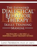 The Expanded Dialectical Behavior Therapy Skills Training Manual: Practical DBT for Self-Help, and Individual & Group Treatment Settings