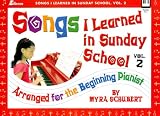 Songs I Learned in Sunday School, Vol. 2: Arranged for the Beginning Pianist