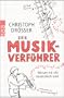 Der  Musikverf�hrer: Warum wir alle musikalisch sind