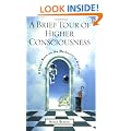 Brief Tour of Higher Consciousness: A Cosmic Book on the Mechanics of Creation