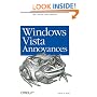 Windows Vista Annoyances: Tips, Secrets, and Hacks for the Cranky Consumer