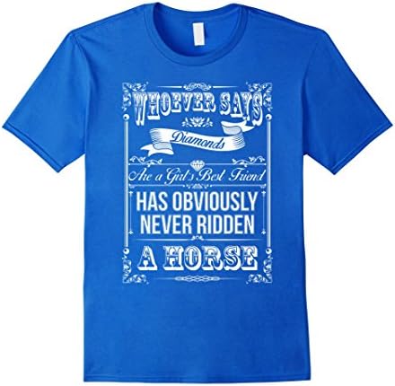 Men's Horse T-shirt , Whoever says diamons are a Girl's best Frien Small Royal Blue