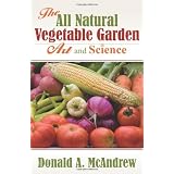 The All Natural Vegetable Garden: Art and Science