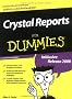 Crystal Reports f�r Dummies: Inklusive Release 2008 / So kann ihre Kristallkugel endlich in die Mottenkiste! (Fur Dummies)
