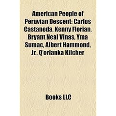 American People of Peruvian Descent: Carlos Castaneda, Kenny Florian, Bryant Neal Vinas, Yma Sumac, Albert Hammond, JR., Q'Orianka Kilcher