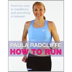 How to Run: From Fun Runs to Marathons and Everything in Between: All You Need to Know About Fun Runs, Marathons and Everything in Between