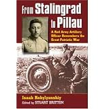 From Stalingrad to Pillau: A Red Army Artillery Officer Remembers the Great Patriotic Warby Isaak Kobylyanskiy
