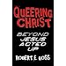 Queering Christ: Beyond Jesus Acted Up