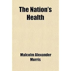 The Nation's Health; The Stamping Out of Venereal Disease by Sir Malcolm Alexander Morris
