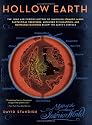 Hollow Earth: The Long and Curious History of Imagining Strange Lands, Fantastical Creatures, Advanced Civilizations, and Marvelous Machines Below the Earth's Surface